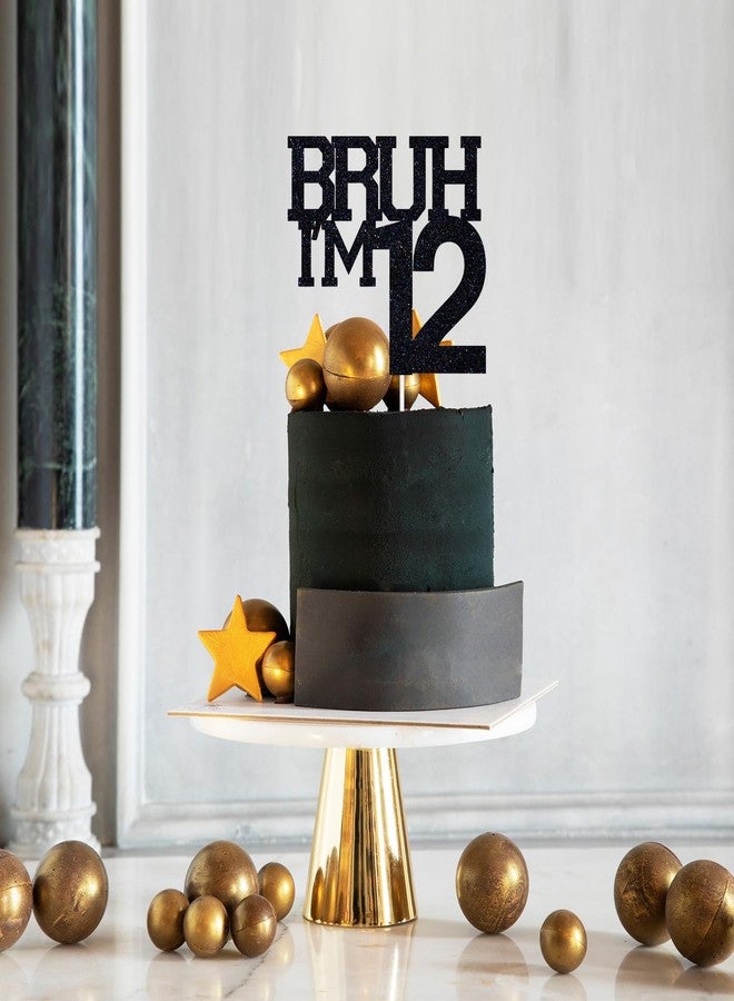 ZACHAKO Black Glitter Bruh I'm 12 Cake Topper, Happy 12th Birthday/Bro I'm 12, Funny 12th Birthday Party Decorations Supplies - Image 3